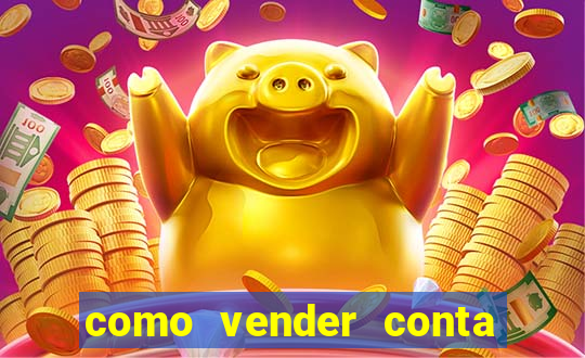 como vender conta de jogos